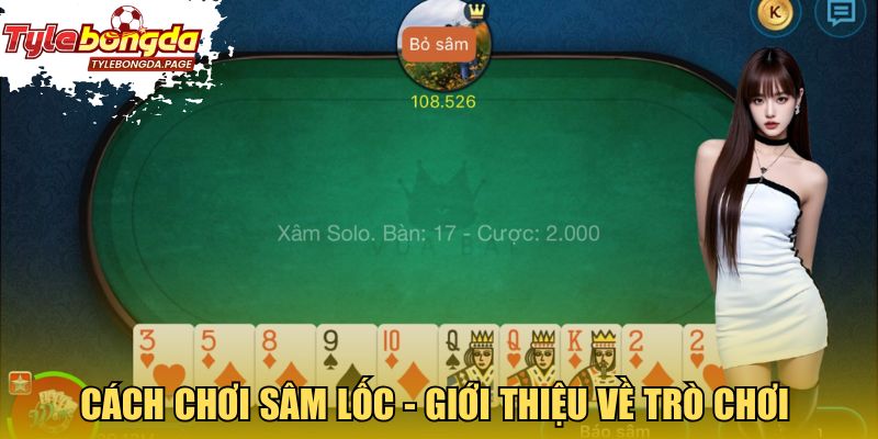 Cách chơi Sâm Lốc - Giới thiệu về trò chơi
