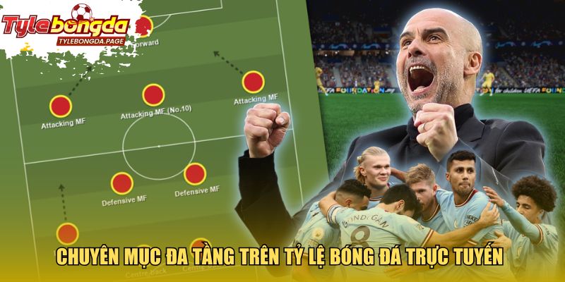 Chuyên mục đa tầng trên tỷ lệ bóng đá trực tuyến