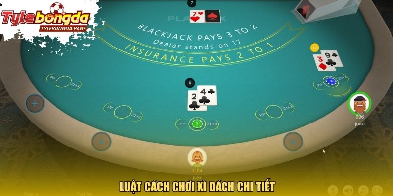 Luật cách chơi Xì Dách chi tiết