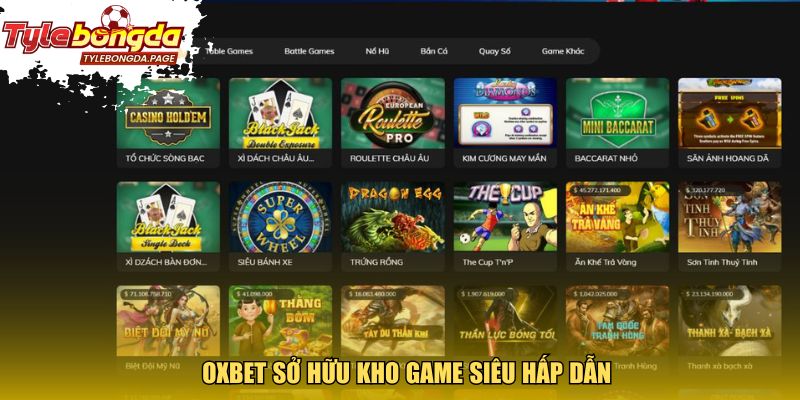 Oxbet sở hữu kho game siêu hấp dẫn
