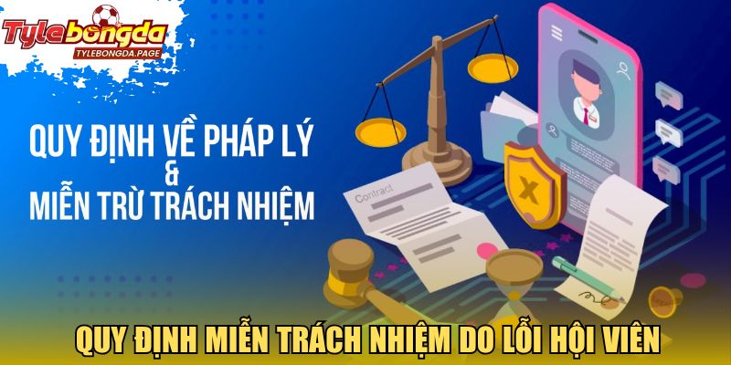 Quy định miễn trừ trách nhiệm do lỗi hội viên