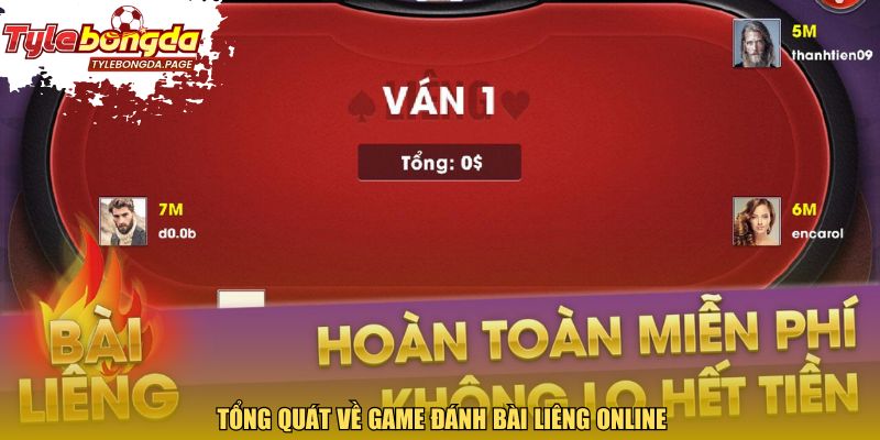 Tổng quát về game đánh bài Liêng online
