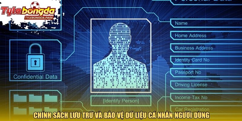 Chính sách lưu trữ và bảo vệ dữ liệu cá nhân người dùng